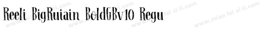 Reeli BigRuiain BoldGBv10 Regular字体转换